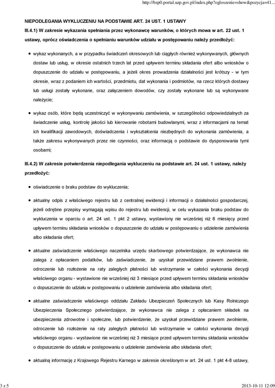 lub usług, w okresie ostatnich trzech lat przed upływem terminu składania ofert albo wniosków o dopuszczenie do udziału w postępowaniu, a jeżeli okres prowadzenia działalności jest krótszy - w tym