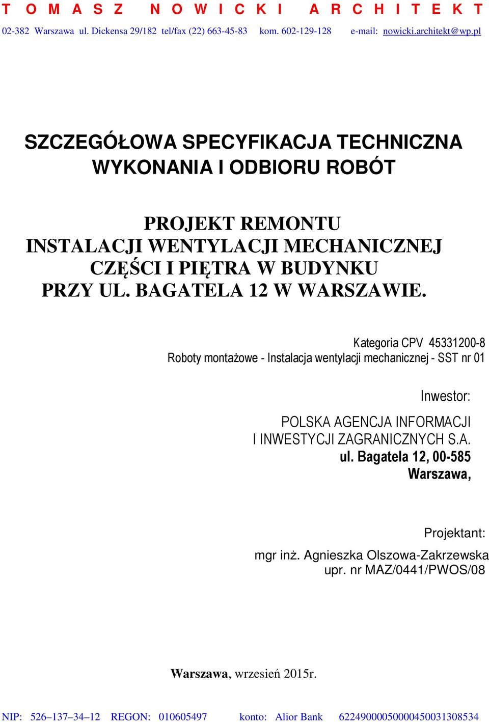 Kategoria CPV 45331200-8 Roboty montażowe - Instalacja wentylacji mechanicznej - SST nr 01 Inwestor: POLSKA AGENCJA INFORMACJI I INWESTYCJI ZAGRANICZNYCH S.A. ul.