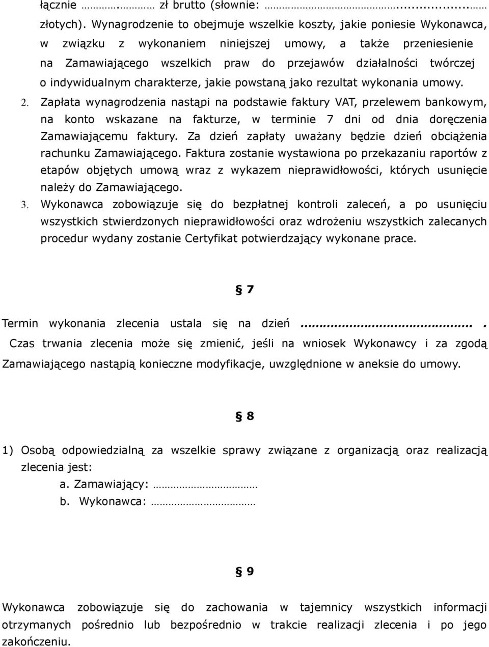 o indywidualnym charakterze, jakie powstaną jako rezultat wykonania umowy. 2.