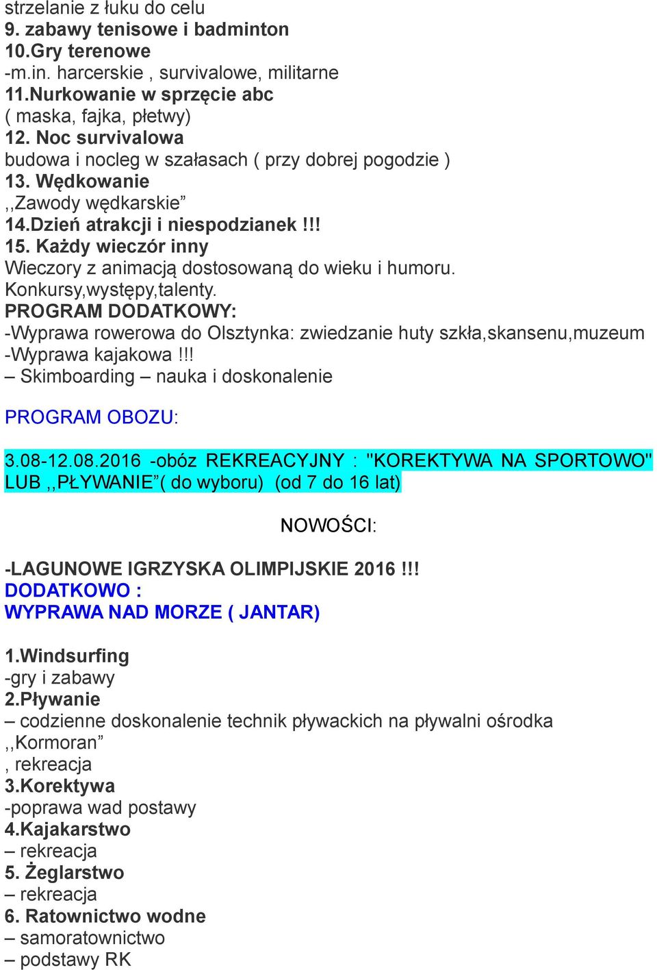 Każdy wieczór inny Wieczory z animacją dostosowaną do wieku i humoru. Konkursy,występy,talenty.