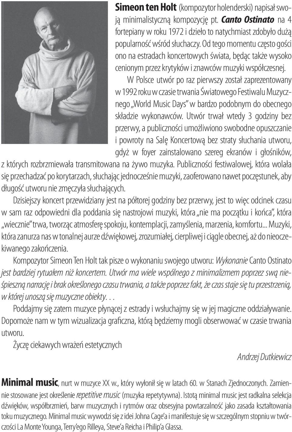 W Polsce utwór po raz pierwszy został zaprezentowany w 1992 roku w czasie trwania Światowego Festiwalu Muzycznego World Music Days w bardzo podobnym do obecnego składzie wykonawców.