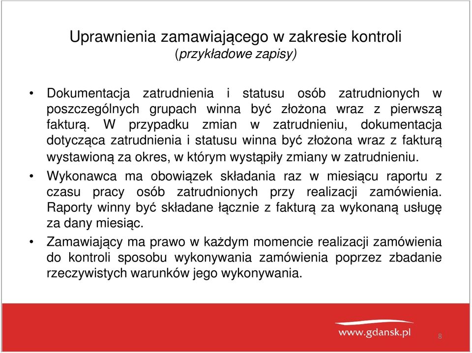 W przypadku zmian w zatrudnieniu, dokumentacja dotycząca zatrudnienia i statusu winna być złożona wraz z fakturą wystawioną za okres, w którym wystąpiły zmiany w zatrudnieniu.