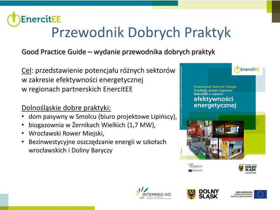 Dolnośląskie dobre praktyki: dom pasywny w Smolcu (biuro projektowe Lipińscy), biogazownia w Żernikach