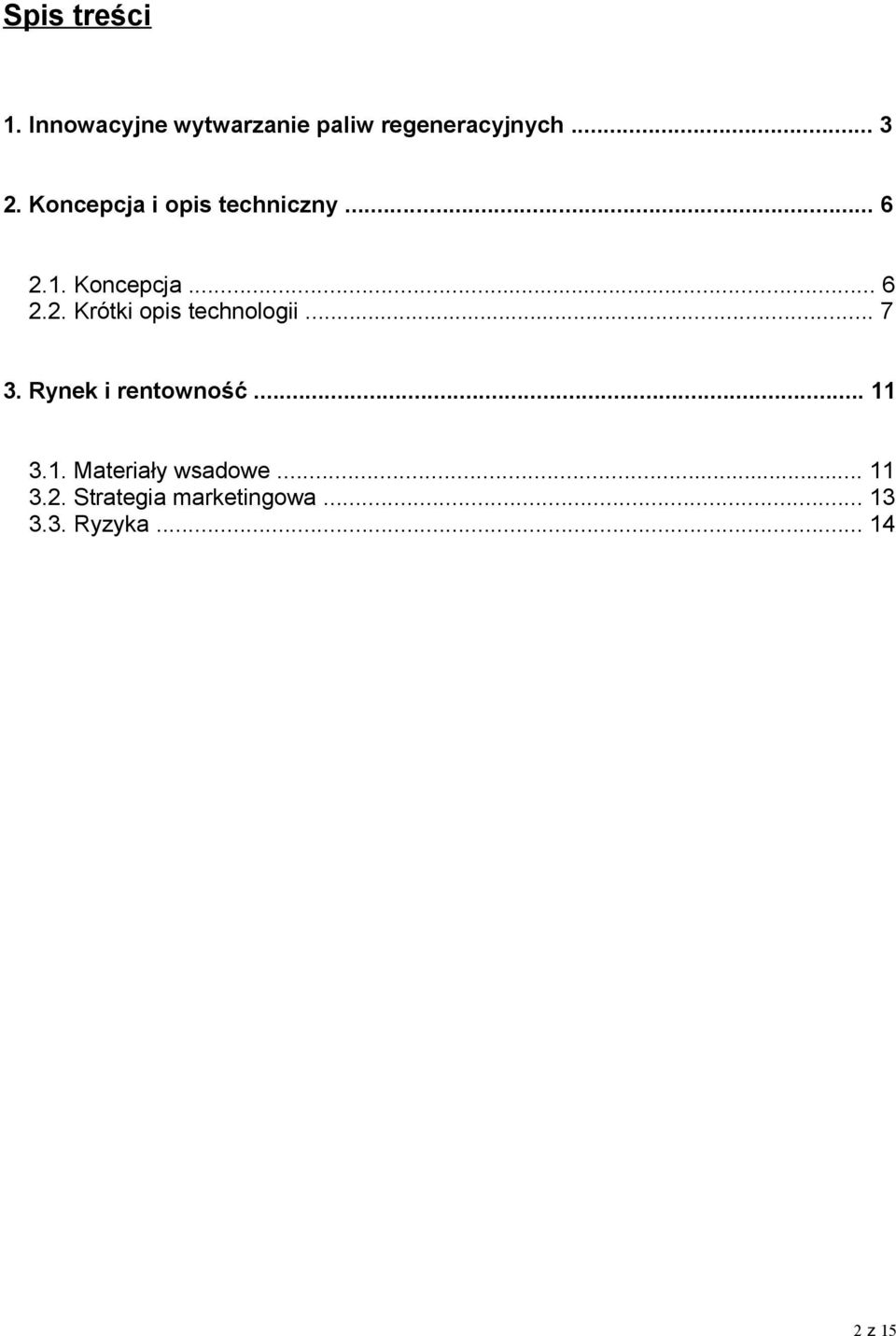.. 7 3. Rynek i rentowność... 11 3.1. Materiały wsadowe... 11 3.2.