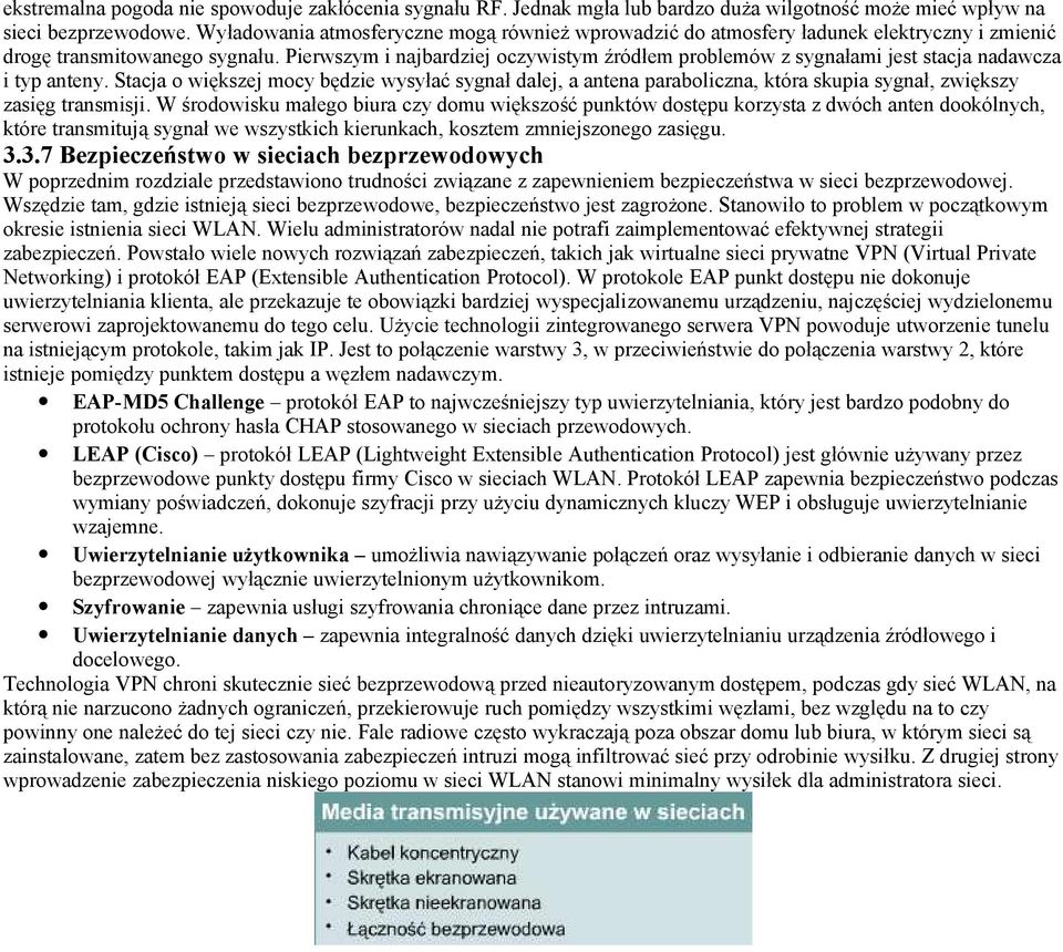 Pierwszym i najbardziej oczywistym źródłem problemów z sygnałami jest stacja nadawcza i typ anteny.