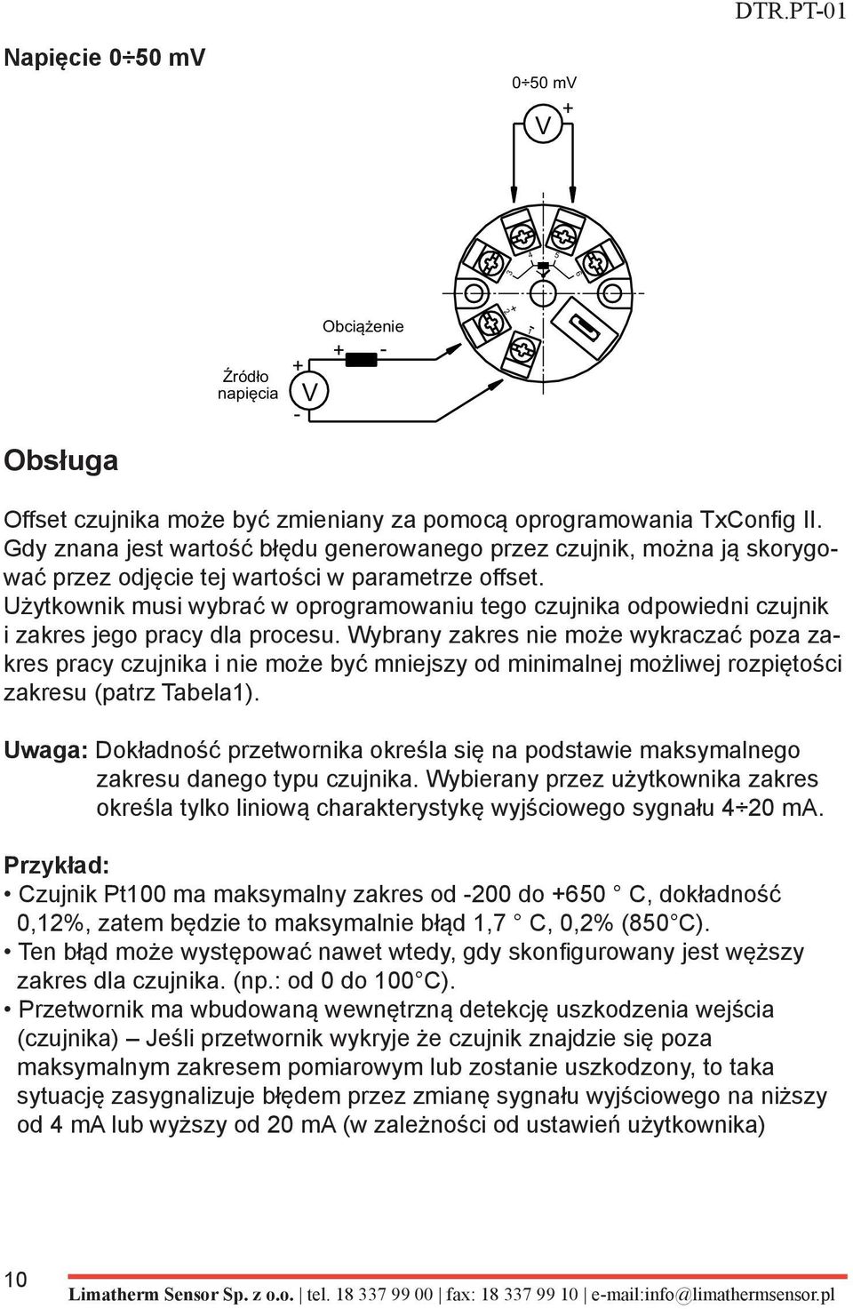 Użytkownik musi wybrać w oprogramowaniu tego czujnika odpowiedni czujnik i zakres jego pracy dla procesu.