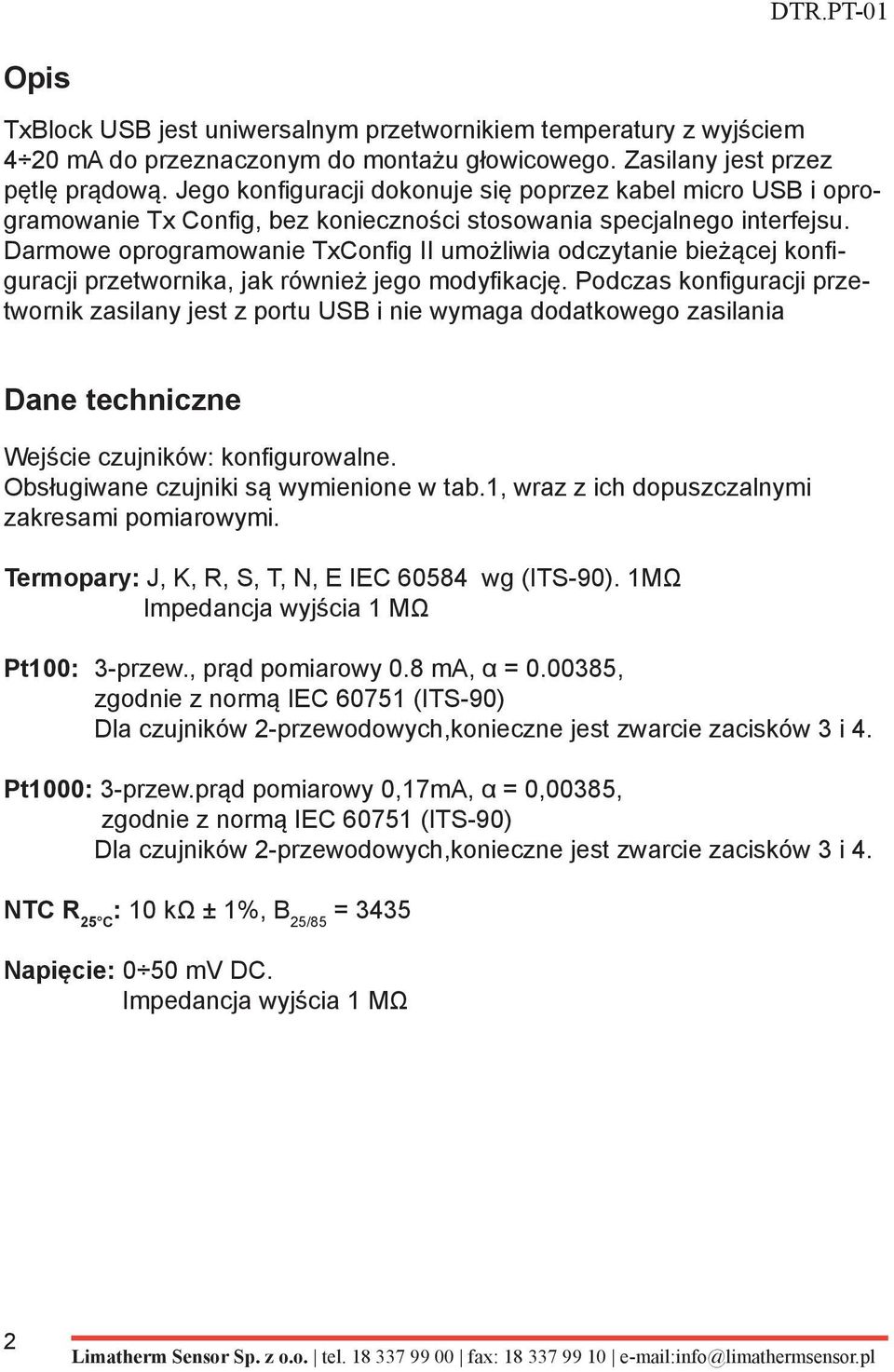 Darmowe oprogramowanie TxConfig II umożliwia odczytanie bieżącej konfiguracji przetwornika, jak również jego modyfikację.