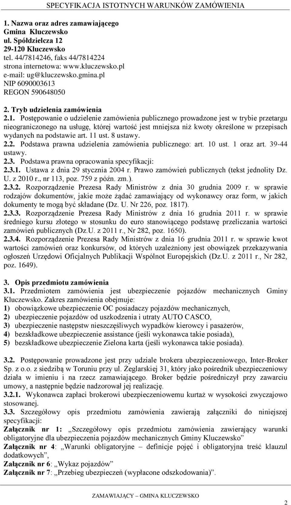 REGON 590648050 2. Tryb udzielenia zamówienia 2.1.