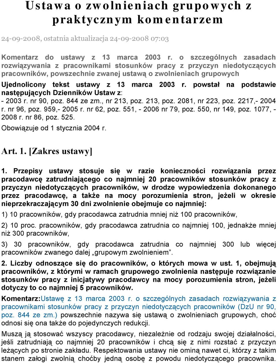 2003 r. powstał na podstawie następujących Dzienników Ustaw z: - 2003 r. nr 90, poz. 844 ze zm., nr 213, poz. 213, poz. 2081, nr 223, poz. 2217,- 2004 r. nr 96, poz. 959,- 2005 r. nr 62, poz.