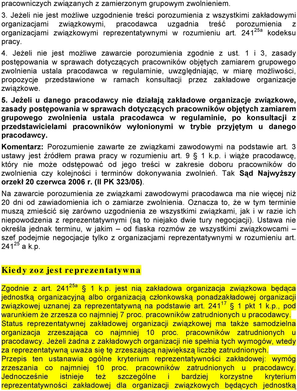 rozumieniu art. 241 25a kodeksu pracy. 4. Jeżeli nie jest możliwe zawarcie porozumienia zgodnie z ust.