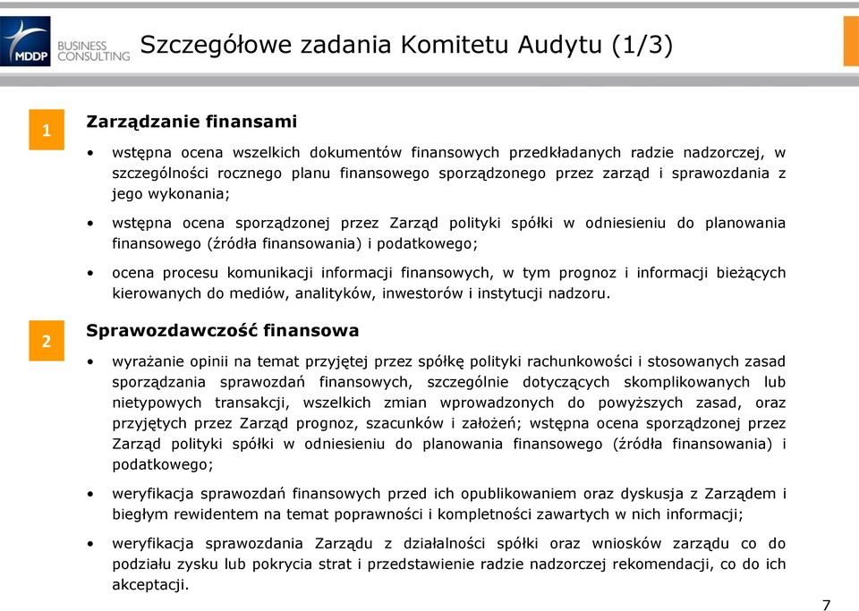 procesu komunikacji informacji finansowych, w tym prognoz i informacji bieżących kierowanych do mediów, analityków, inwestorów i instytucji nadzoru.