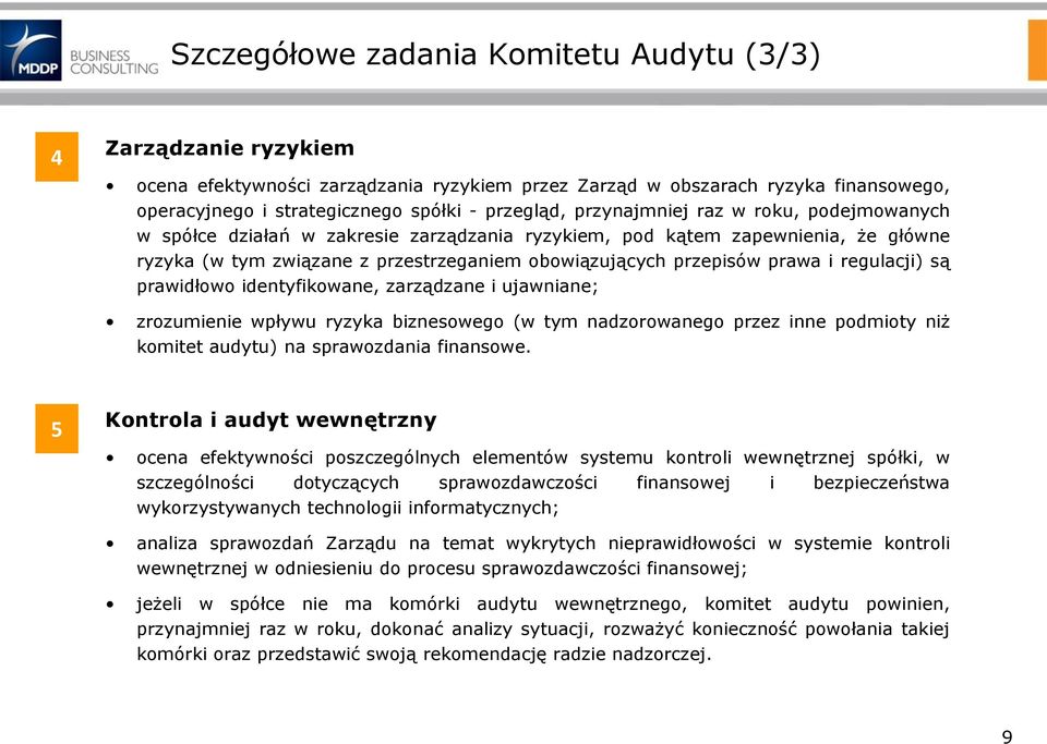 regulacji) są prawidłowo identyfikowane, zarządzane i ujawniane; zrozumienie wpływu ryzyka biznesowego (w tym nadzorowanego przez inne podmioty niż komitet audytu) na sprawozdania finansowe.