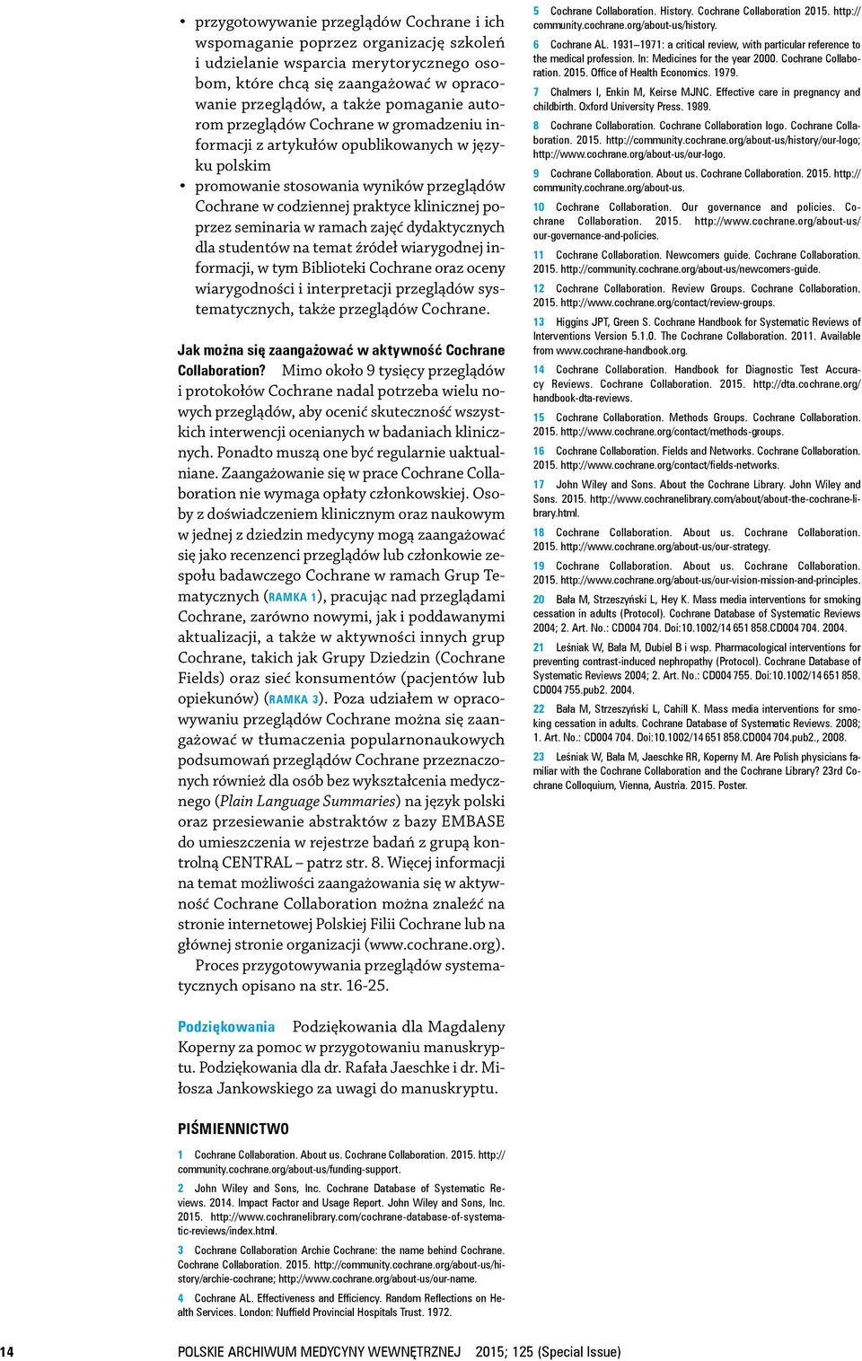dydaktycznych dla studentów na temat źródeł wiarygodnej informacji, w tym Biblioteki oraz oceny wiarygodności i interpretacji przeglądów systematycznych, także przeglądów.