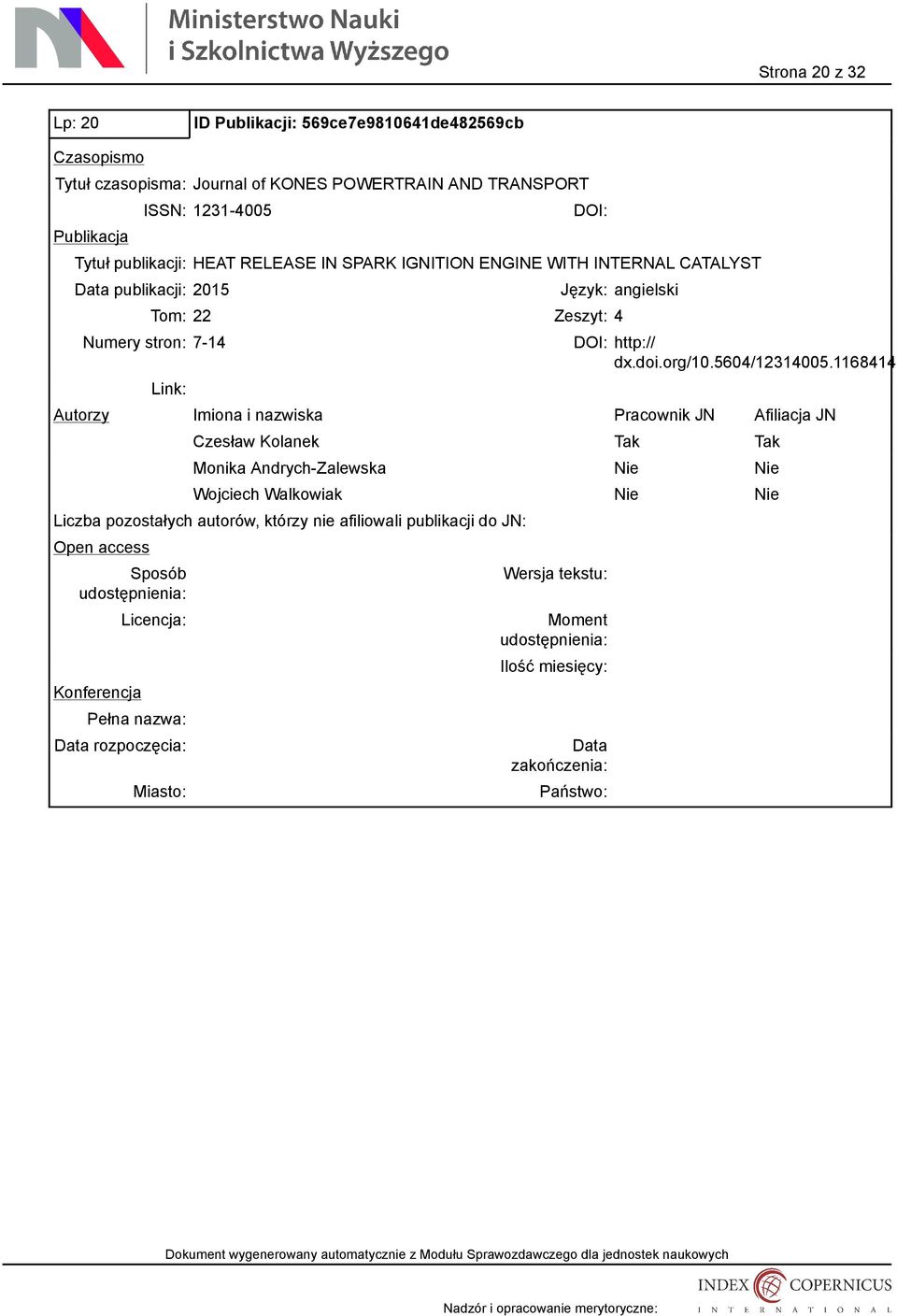 INTERNAL CATALYST publikacji: 2015 Język: angielski Tom: 22 Zeszyt: 4 Numery stron: 7-14 http:// dx.doi.