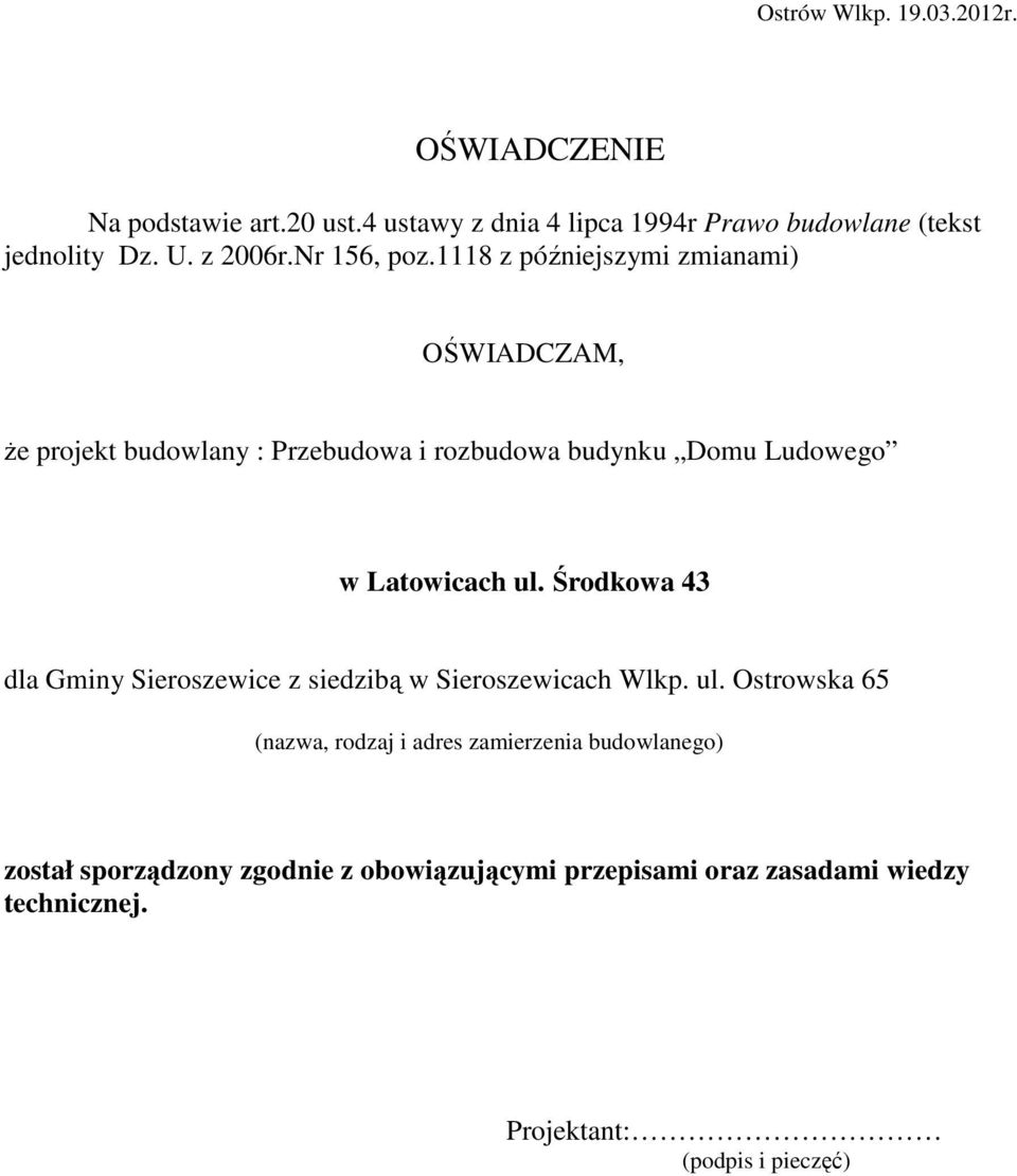 1118 z późniejszymi zmianami) OŚWIADCZAM, że projekt budowlany : Przebudowa i rozbudowa budynku Domu Ludowego w Latowicach ul.