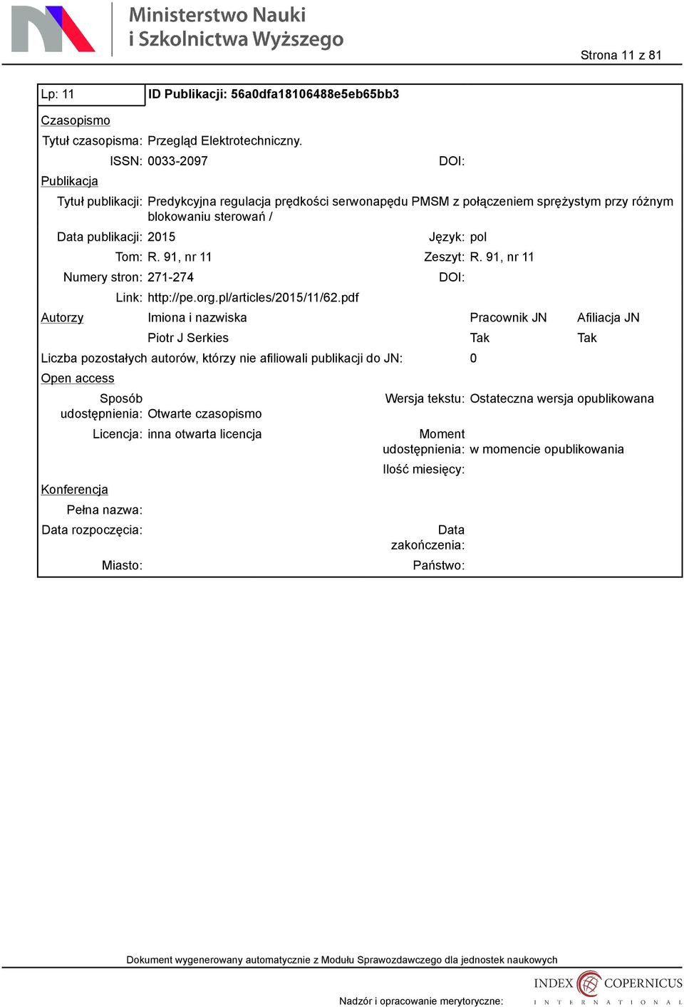 sterowań / publikacji: 2015 Tom: R. 91, nr 11 Zeszyt: R. 91, nr 11 Numery stron: 271-274 http://pe.org.pl/articles/2015/11/62.