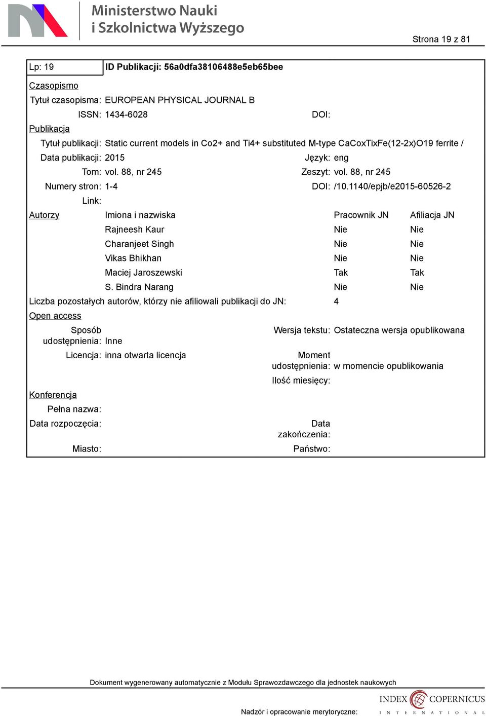 1140/epjb/e2015-60526-2 Rajneesh Kaur Nie Nie Charanjeet Singh Nie Nie Vikas Bhikhan Nie Nie Maciej Jaroszewski Tak Tak S.