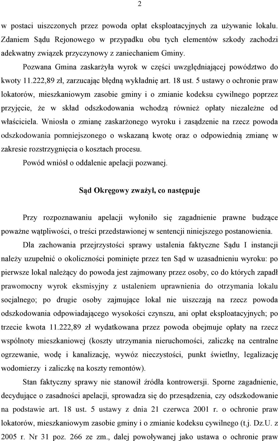 Pozwana Gmina zaskarżyła wyrok w części uwzględniającej powództwo do kwoty 11.222,89 zł, zarzucając błędną wykładnię art. 18 ust.