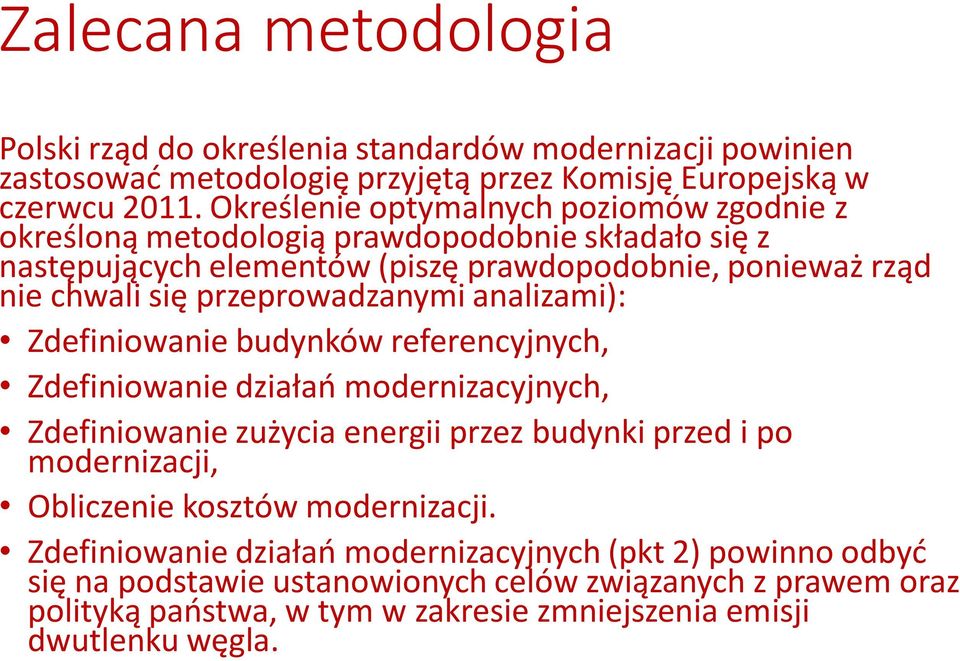 przeprowadzanymi analizami): Zdefiniowanie budynków referencyjnych, Zdefiniowanie działań modernizacyjnych, Zdefiniowanie zużycia energii przez budynki przed i po modernizacji,