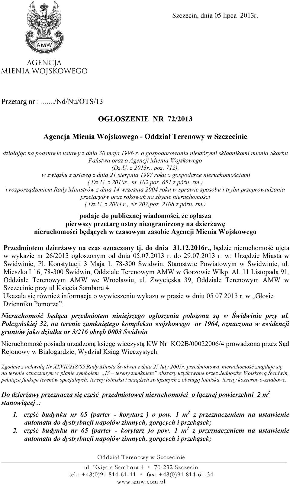 712), w związku z ustawą z dnia 21 sierpnia 1997 roku o gospodarce nieruchomościami ( Dz.U. z 2010r., nr 102 poz. 651 z późn. zm.