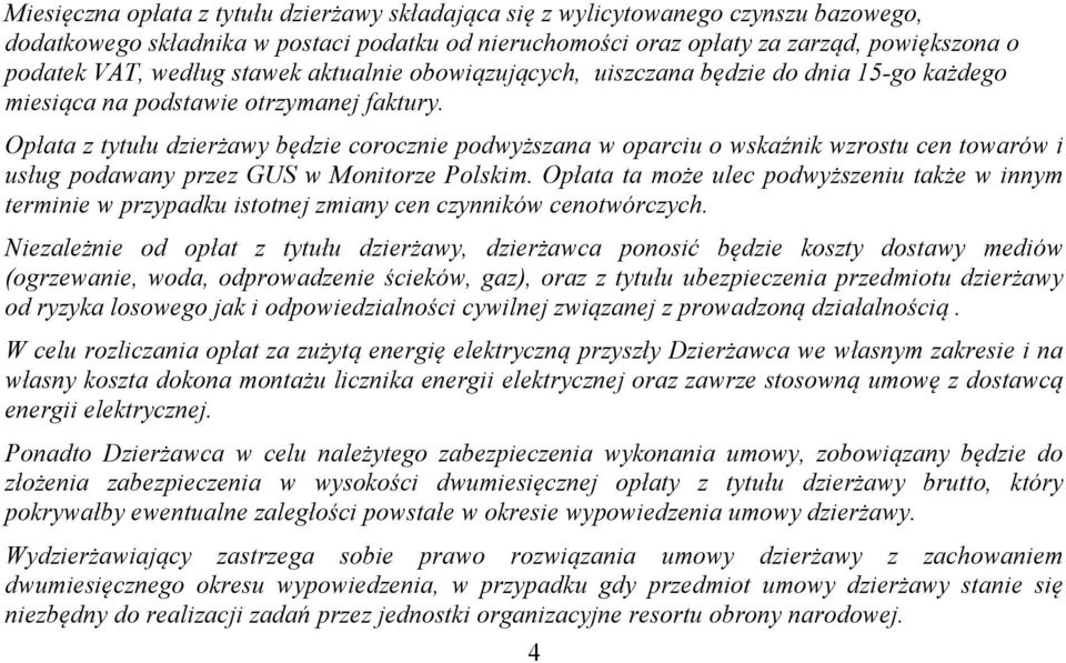 Opłata z tytułu dzierżawy będzie corocznie podwyższana w oparciu o wskaźnik wzrostu cen towarów i usług podawany przez GUS w Monitorze Polskim.