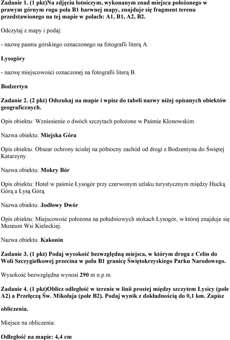 (2 pkt) Odszukaj na mapie i wpisz do tabeli nazwy niżej opisanych obiektów geograficznych. Opis obiektu: Wzniesienie o dwóch szczytach położone w Paśmie Klonowskim.