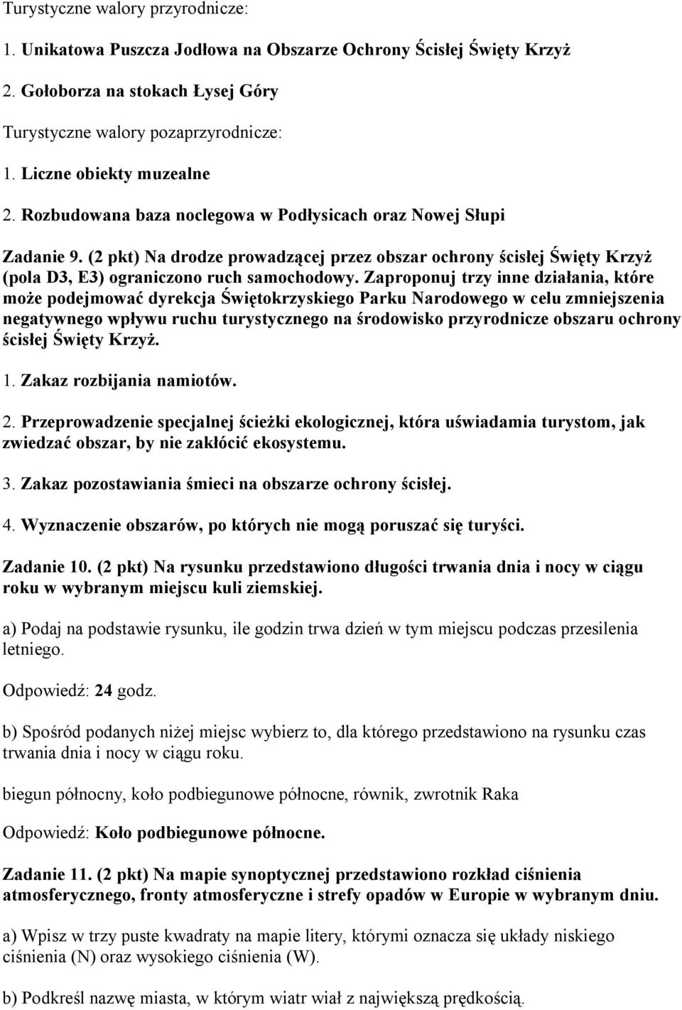 (2 pkt) Na drodze prowadzącej przez obszar ochrony ścisłej Święty Krzyż (pola D3, E3) ograniczono ruch samochodowy.
