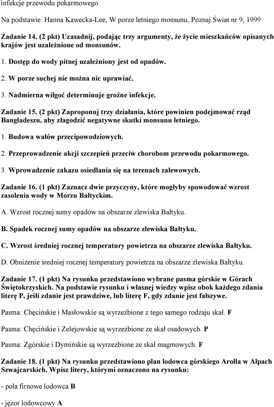 W porze suchej nie można nic uprawiać. 3. Nadmierna wilgoć determinuje groźne infekcje. Zadanie 15.