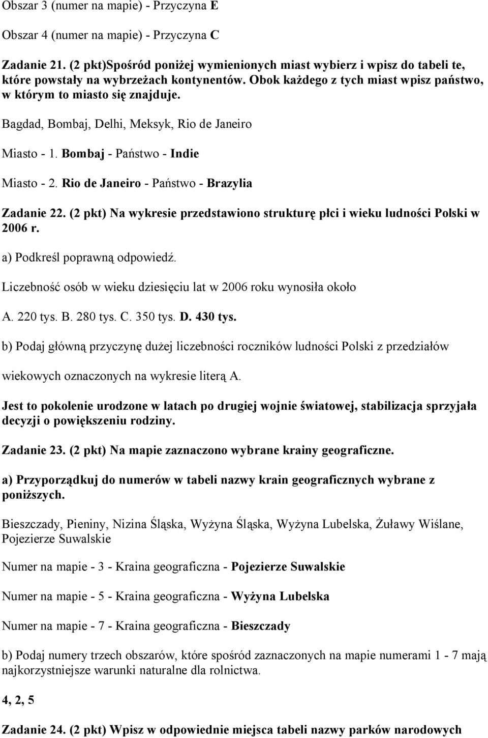 Bagdad, Bombaj, Delhi, Meksyk, Rio de Janeiro Miasto - 1. Bombaj - Państwo - Indie Miasto - 2. Rio de Janeiro - Państwo - Brazylia Zadanie 22.