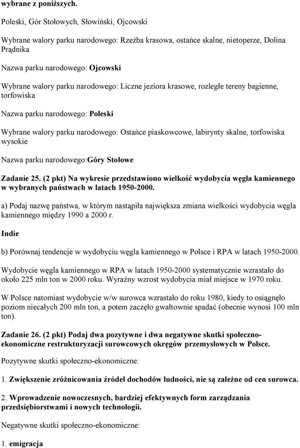 narodowego: Liczne jeziora krasowe, rozległe tereny bagienne, torfowiska Nazwa parku narodowego: Poleski Wybrane walory parku narodowego: Ostańce piaskowcowe, labirynty skalne, torfowiska wysokie