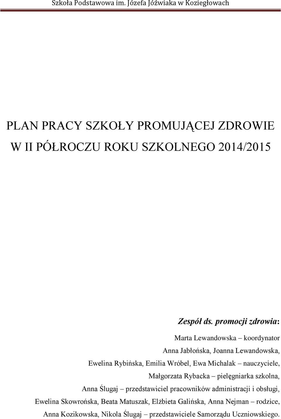 Michalak nauczyciele, Małgorzata Rybacka pielęgniarka szkolna, Anna Ślugaj przedstawiciel pracowników administracji i