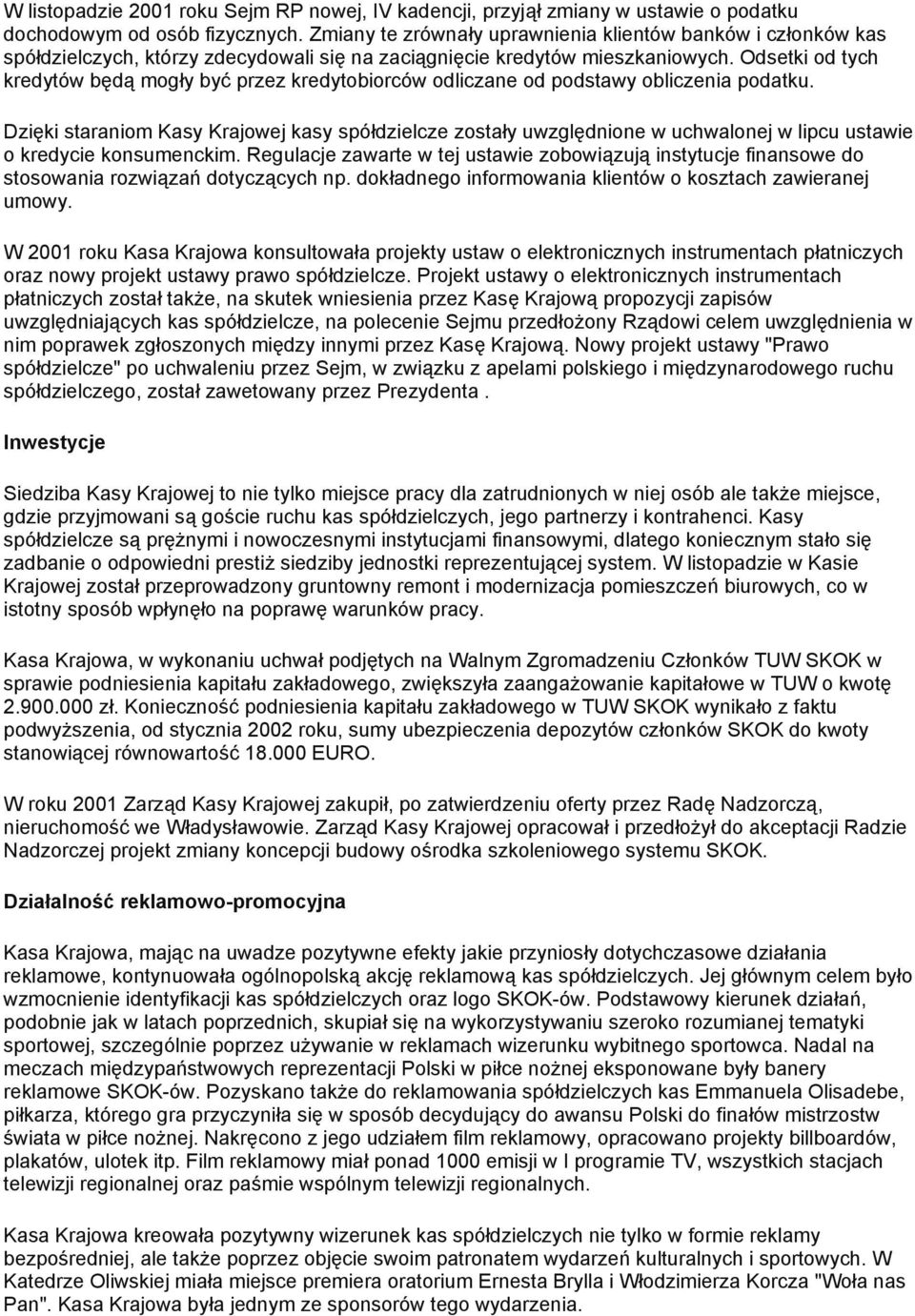 Odsetki od tych kredytów będą mogły być przez kredytobiorców odliczane od podstawy obliczenia podatku.