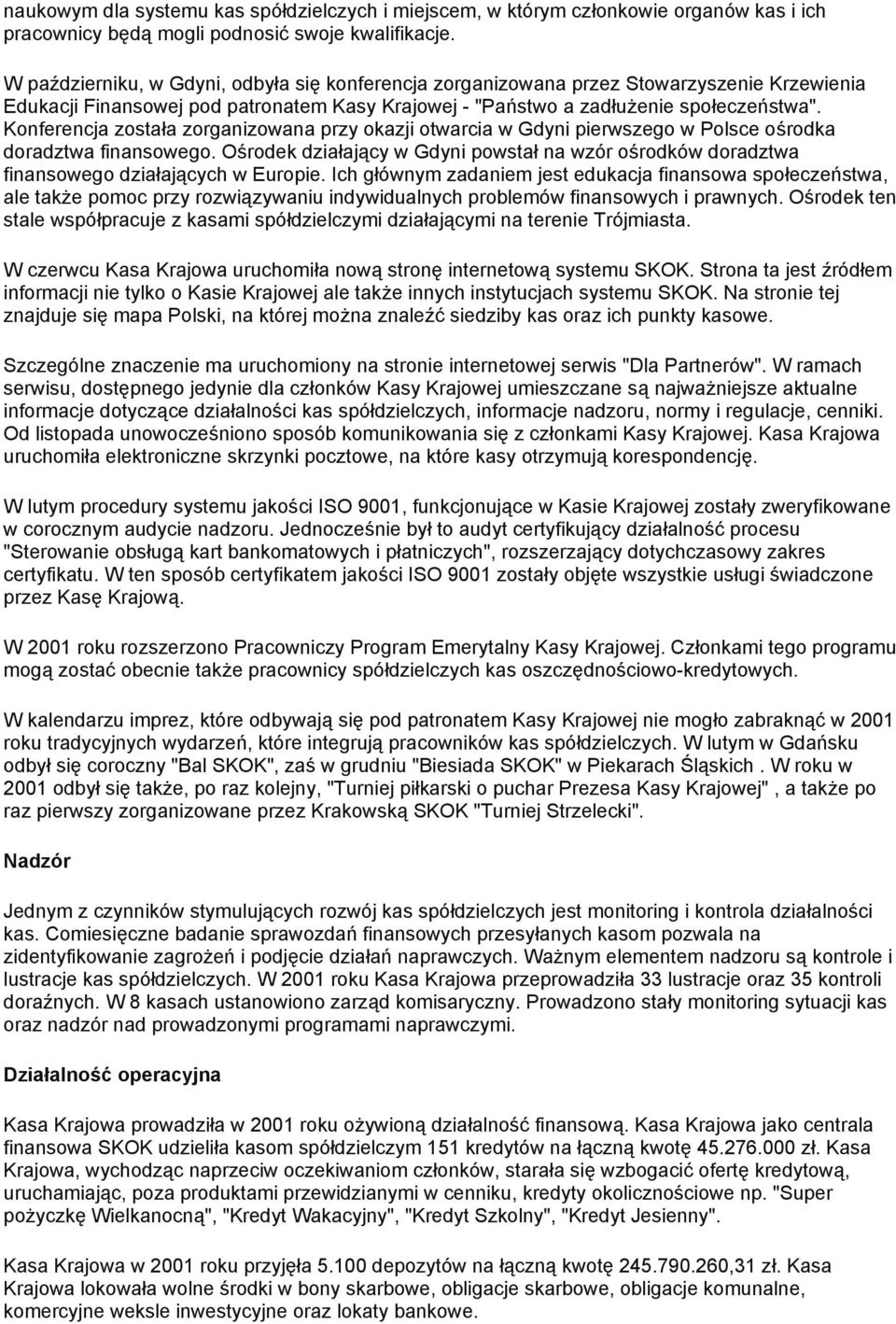 Konferencja została zorganizowana przy okazji otwarcia w Gdyni pierwszego w Polsce ośrodka doradztwa finansowego.