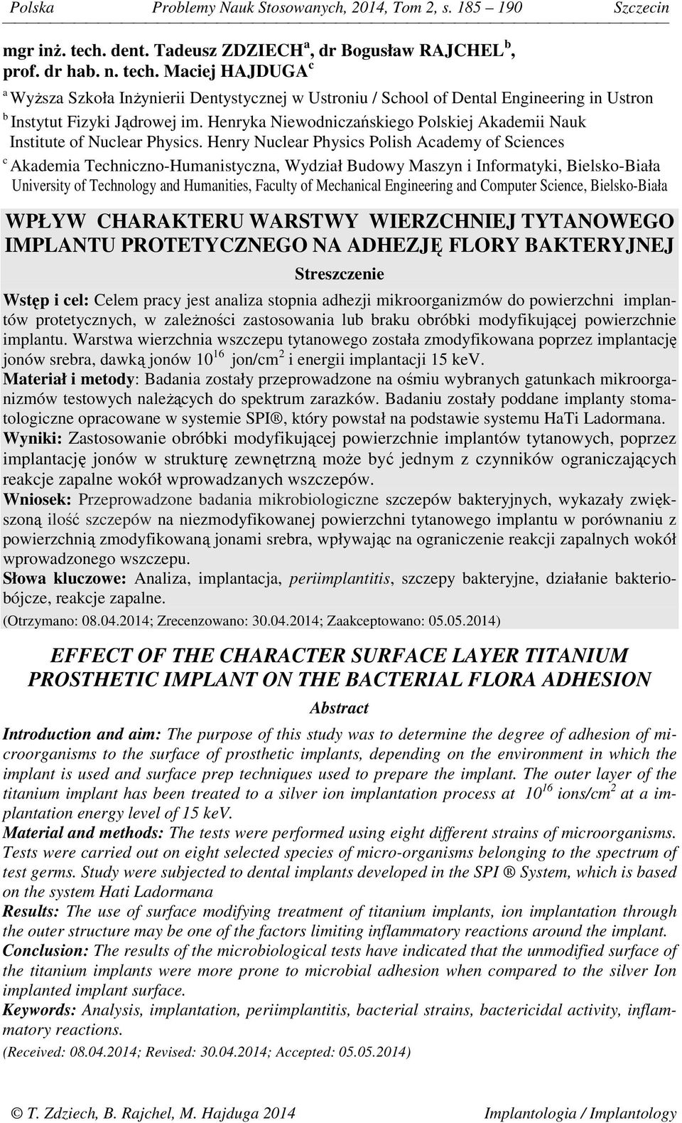 Maciej HAJDUGA c a Wyższa Szkoła Inżynierii Dentystycznej w Ustroniu / School of Dental Engineering in Ustron b Instytut Fizyki Jądrowej im.