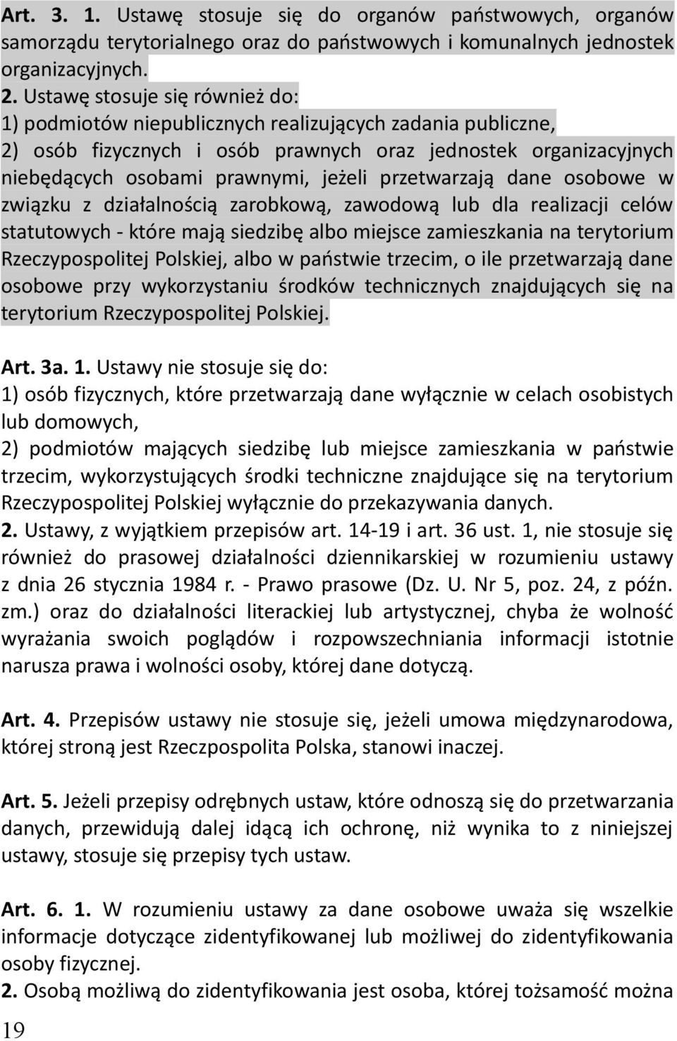 przetwarzają dane osobowe w związku z działalnością zarobkową, zawodową lub dla realizacji celów statutowych - które mają siedzibę albo miejsce zamieszkania na terytorium Rzeczypospolitej Polskiej,