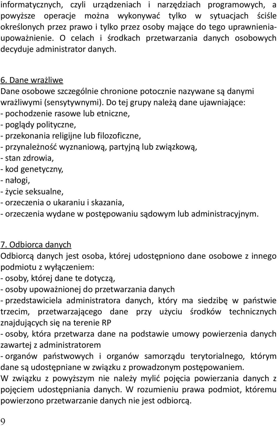 Dane wrażliwe Dane osobowe szczególnie chronione potocznie nazywane są danymi wrażliwymi (sensytywnymi).