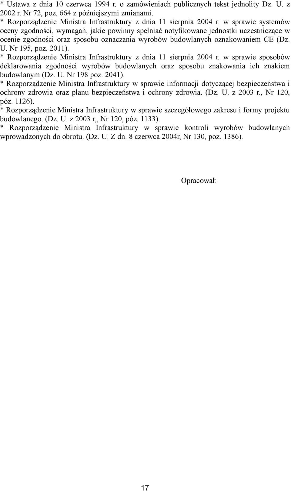 w sprawie systemów oceny zgodności, wymagań, jakie powinny spełniać notyfikowane jednostki uczestniczące w ocenie zgodności oraz sposobu oznaczania wyrobów budowlanych oznakowaniem CE (Dz. U.