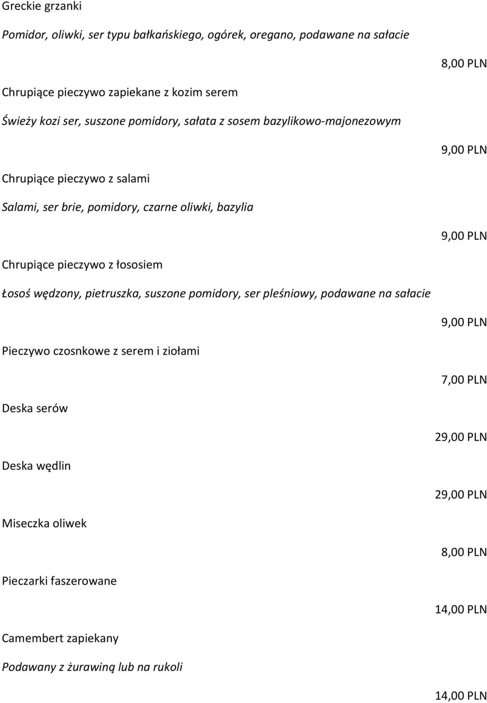 bazylia Chrupiące pieczywo z łososiem Łosoś wędzony, pietruszka, suszone pomidory, ser pleśniowy, podawane na sałacie Pieczywo czosnkowe z serem