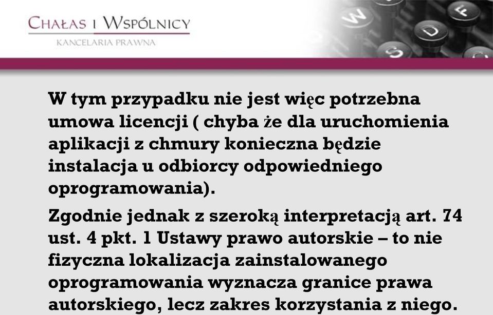 Zgodnie jednak z szeroką interpretacją art. 74 ust. 4 pkt.