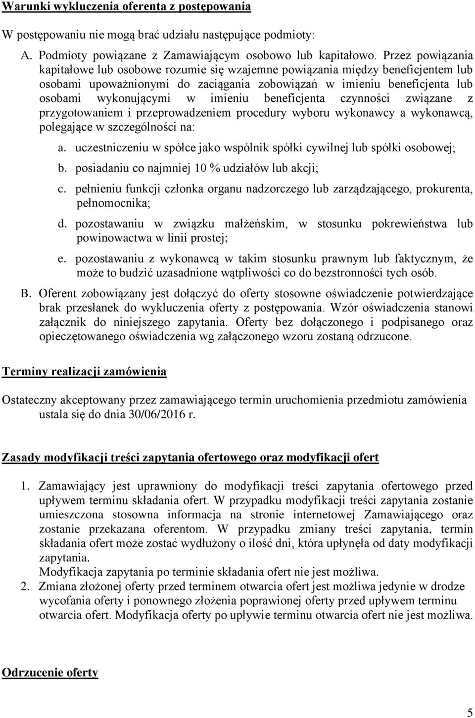 imieniu beneficjenta czynności związane z przygotowaniem i przeprowadzeniem procedury wyboru wykonawcy a wykonawcą, polegające w szczególności na: a.