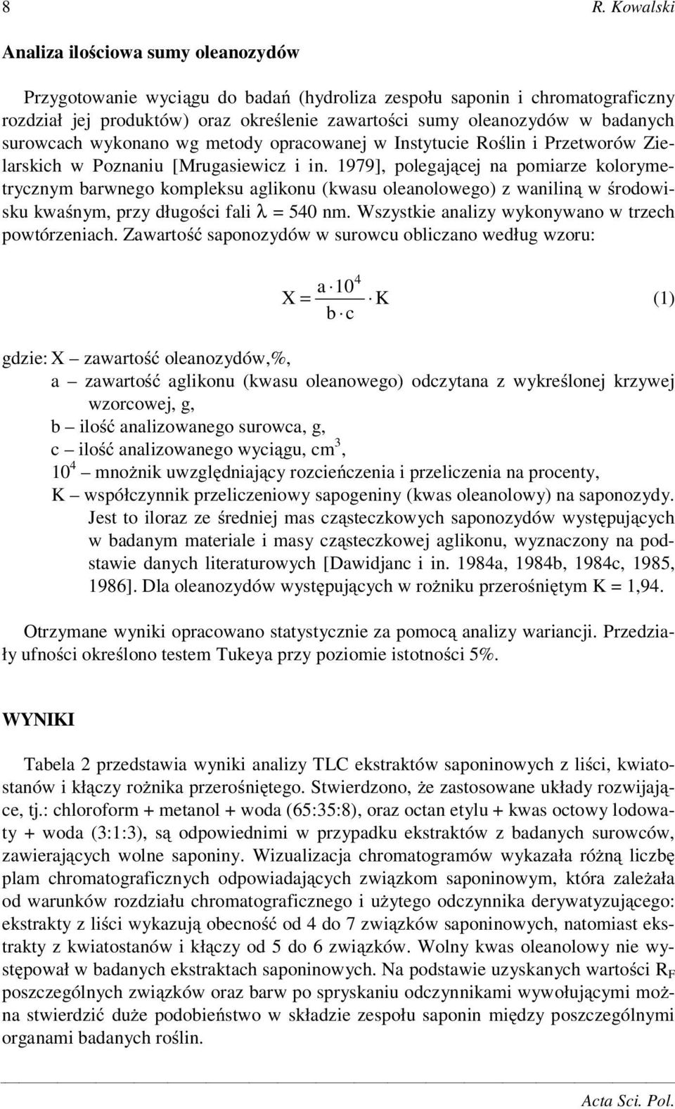 1979], polegaj cej na pomiarze kolorymetrycznym barwnego kompleksu aglikonu (kwasu oleanolowego) z wanilin w rodowisku kwa nym, przy długo ci fali λ = 540 nm.