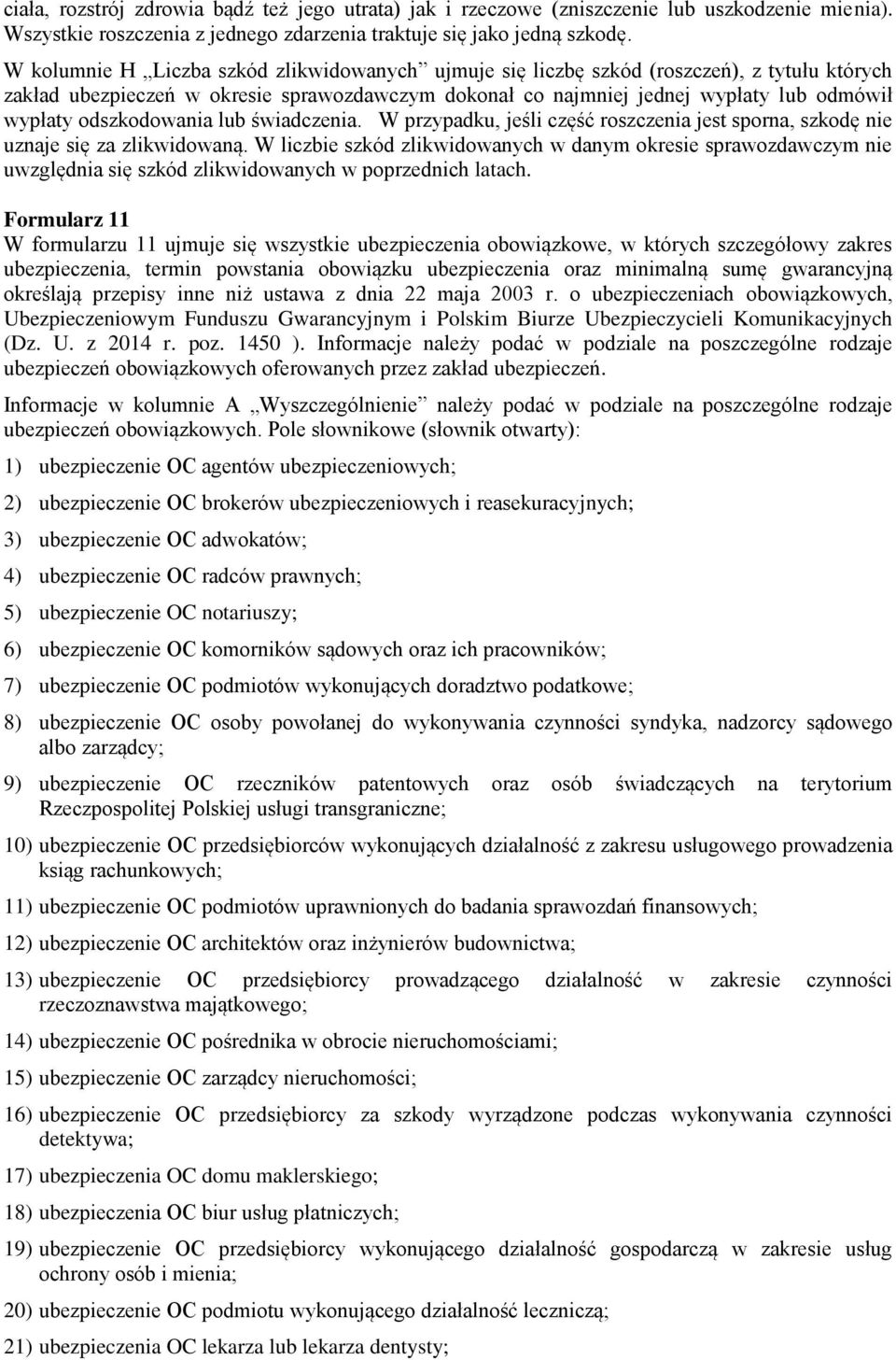 odszkodowania lub świadczenia. W przypadku, jeśli część roszczenia jest sporna, szkodę nie uznaje się za zlikwidowaną.