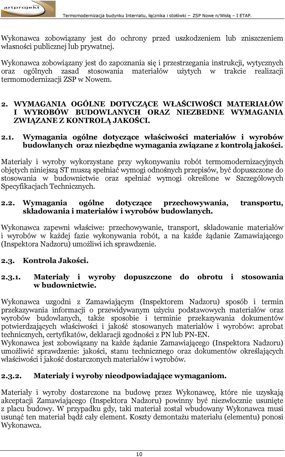 WYMAGANIA OGÓLNE DOTYCZĄCE WŁAŚCIWOŚCI MATERIAŁÓW I WYROBÓW BUDOWLANYCH ORAZ NIEZBEDNE WYMAGANIA ZWIĄZANE Z KONTROLĄ JAKOŚCI. 2.1.