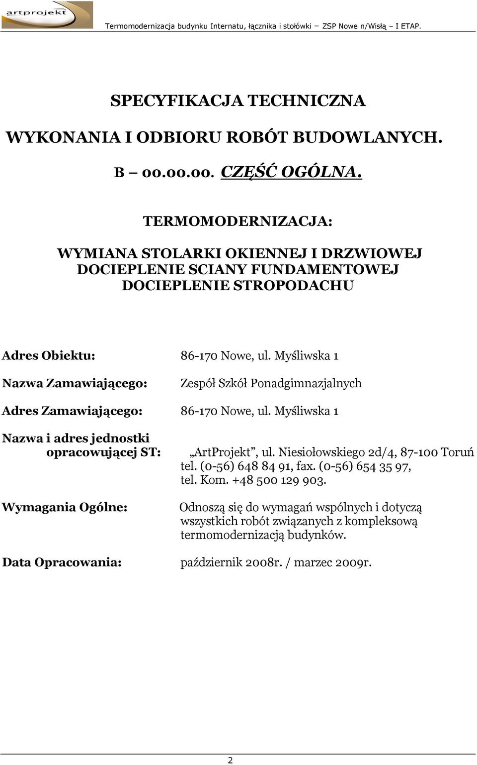 Myśliwska 1 Nazwa Zamawiającego: Zespół Szkół Ponadgimnazjalnych Adres Zamawiającego: 86-170 Nowe, ul.