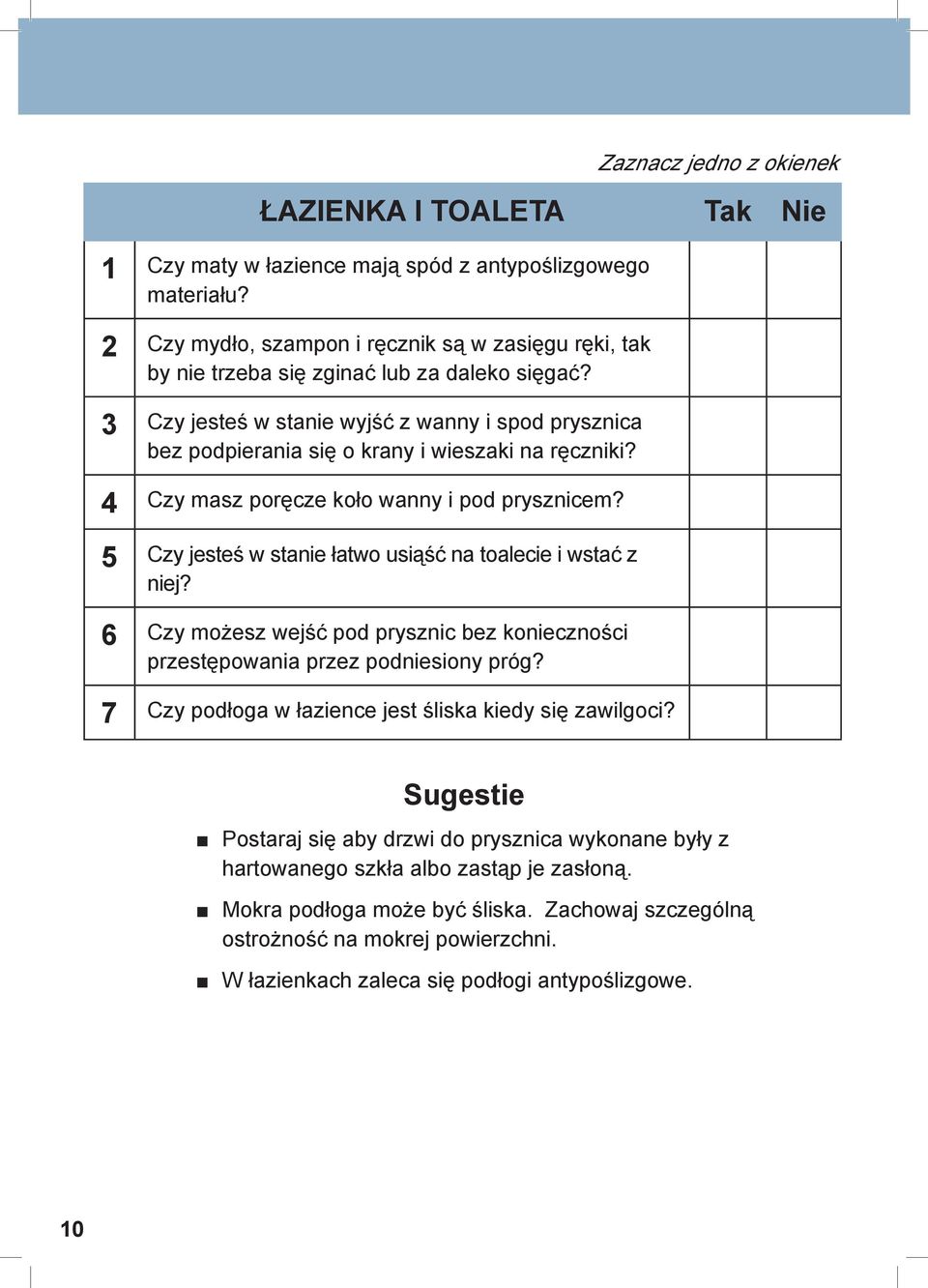 5 Czy jesteś w stanie łatwo usiąść na toalecie i wstać z niej? 6 Czy możesz wejść pod prysznic bez konieczności przestępowania przez podniesiony próg?