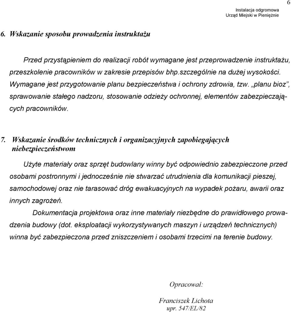 planu bioz, sprawowanie stałego nadzoru, stosowanie odzieży ochronnej, elementów zabezpieczających pracowników. 7.