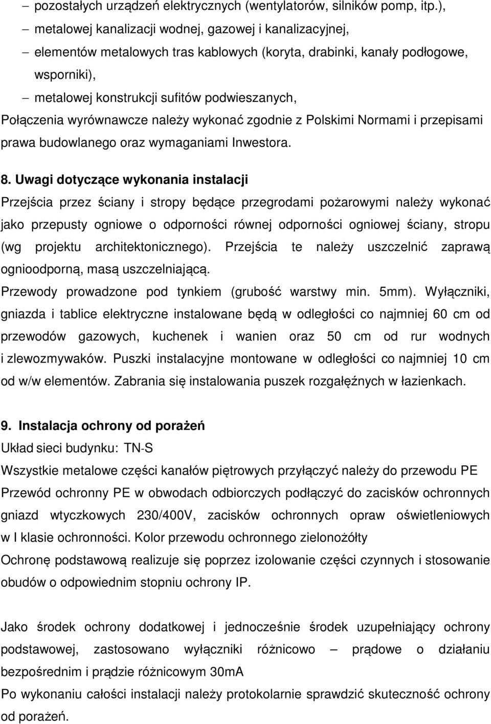 wyrównawcze należy wykonać zgodnie z Polskimi Normami i przepisami prawa budowlanego oraz wymaganiami Inwestora. 8.