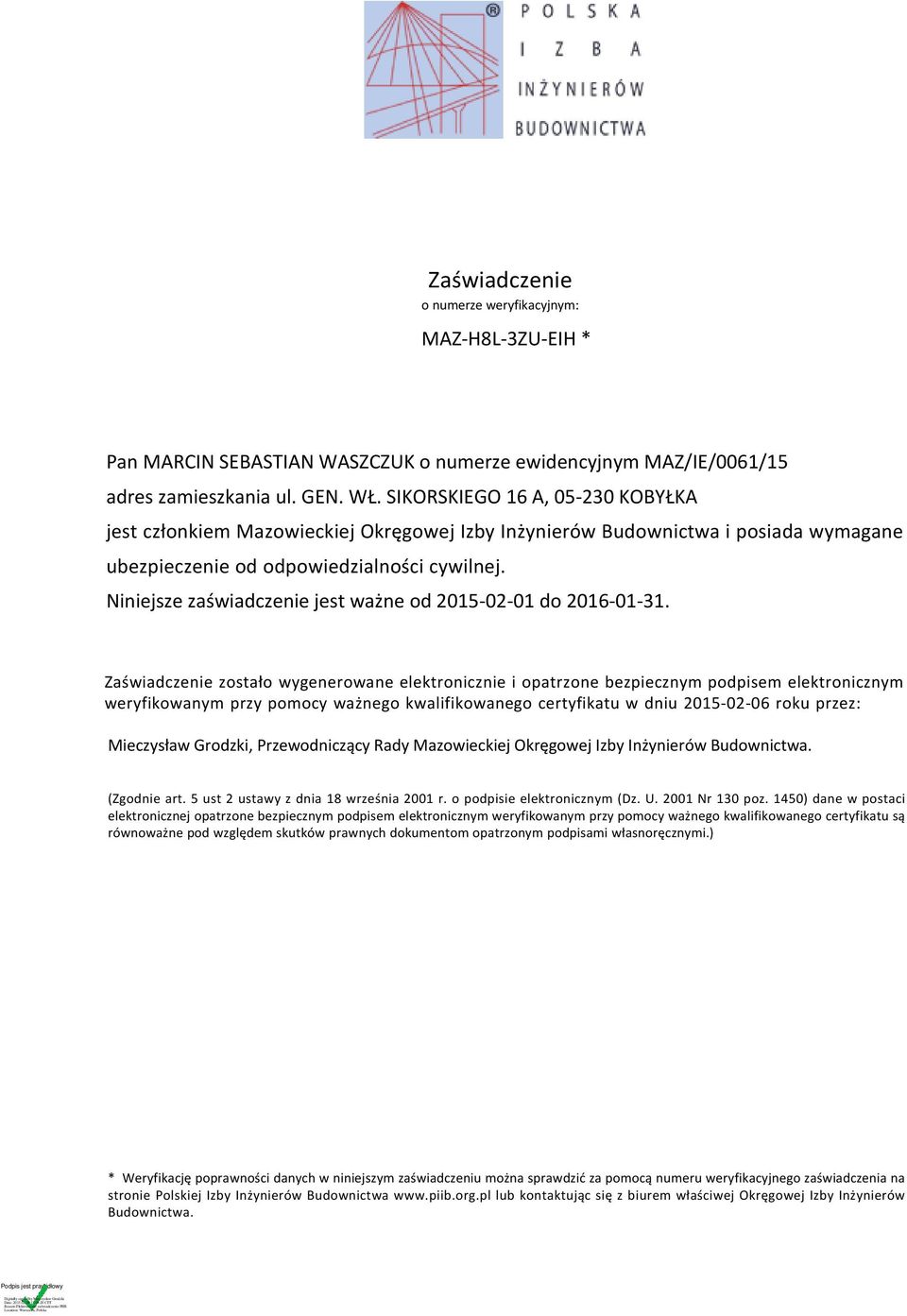 Niniejsze zaświadczenie jest ważne od 2015-02-01 do 2016-01-31.