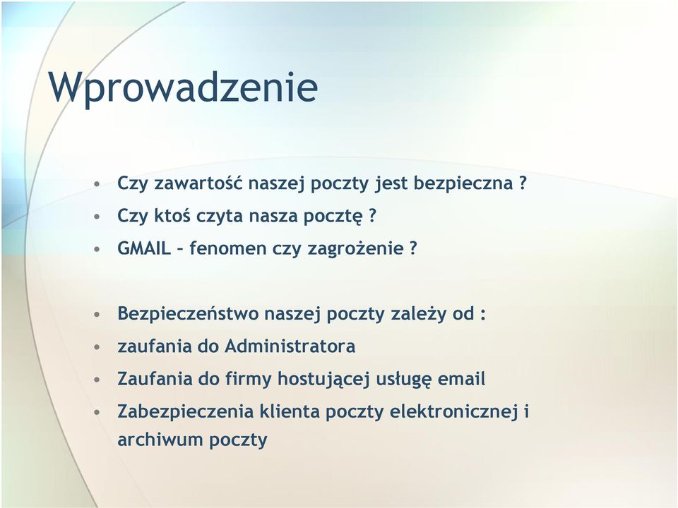 Bezpieczeństwo naszej poczty zależy od : zaufania do Administratora