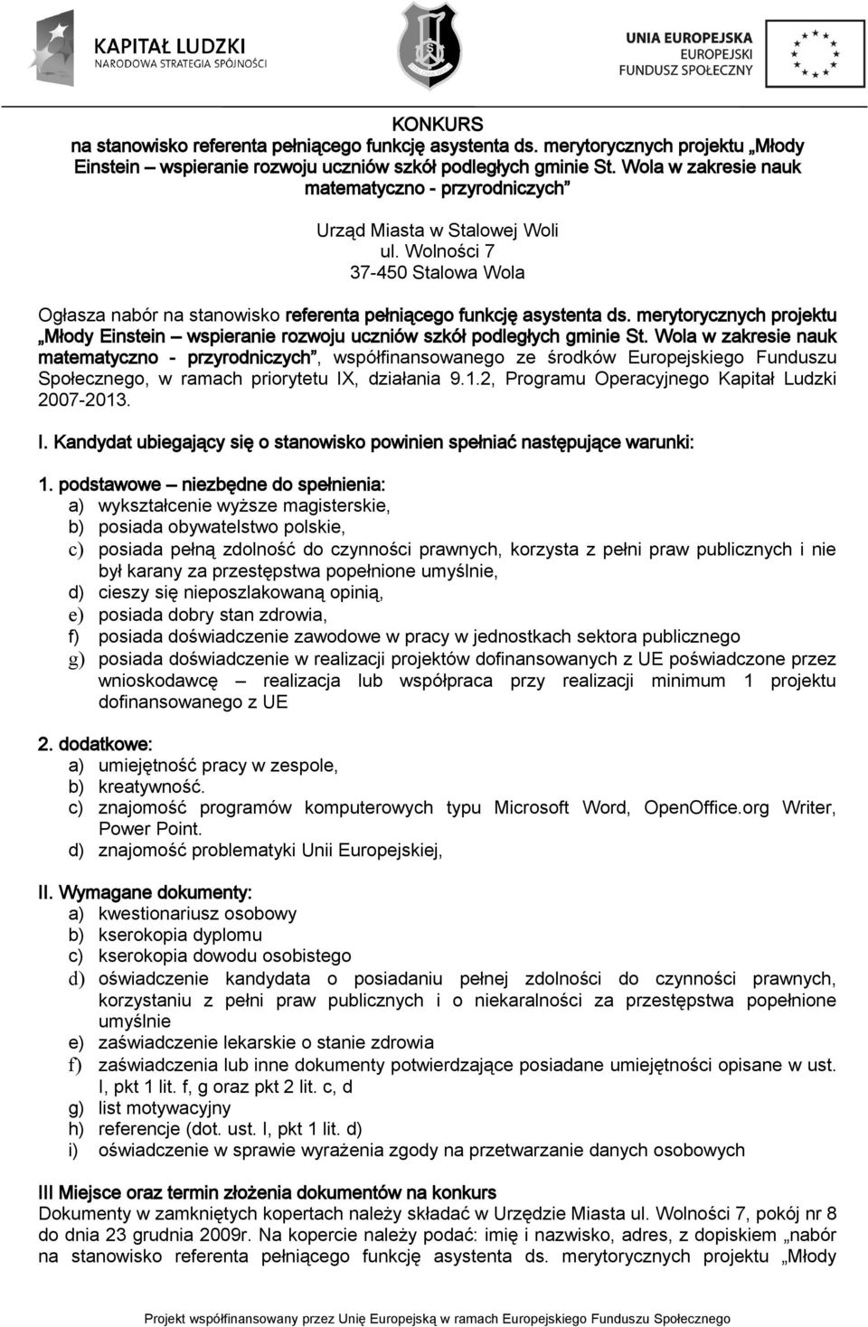 Wola w zakresie nauk matematyczno - przyrodniczych, współfinansowanego ze środków Europejskiego Funduszu Społecznego, w ramach priorytetu IX, działania 9.1.